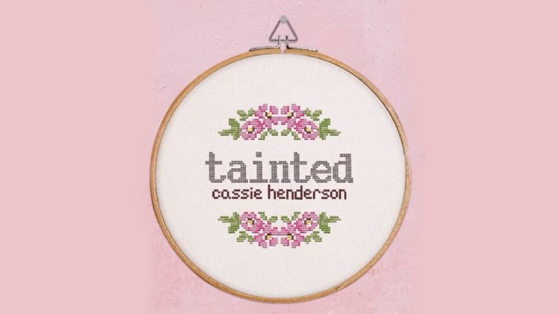 Cassie Henderson's  'Tainted' voices her struggles near the end of a relationship